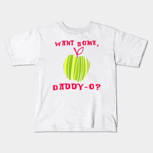 Want Some, Daddy-O? Green Apple Kids T-Shirt